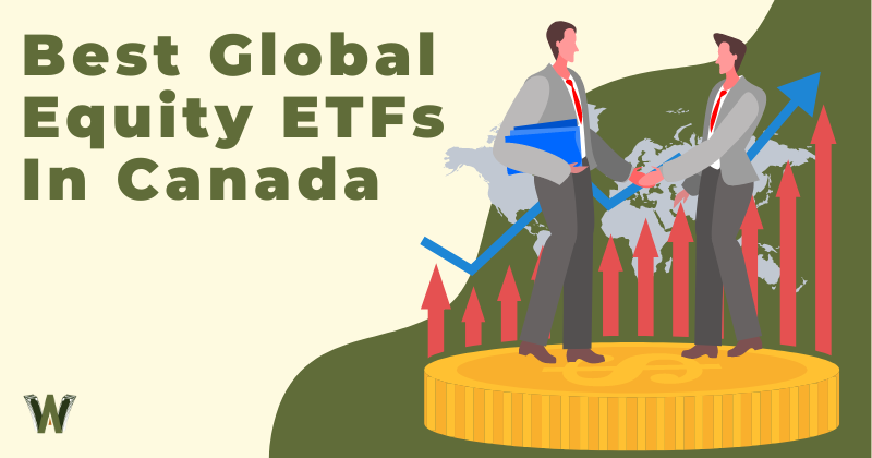 Best Global Equity ETFs In Canada