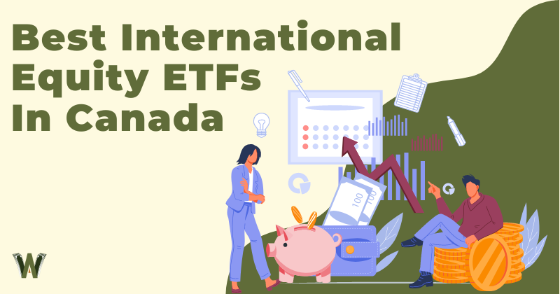 Best International Equity ETFs In Canada