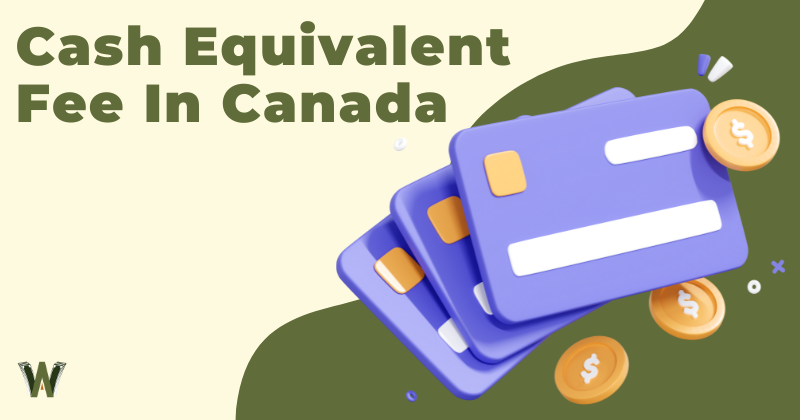 Cash Equivalent Fee In Canada