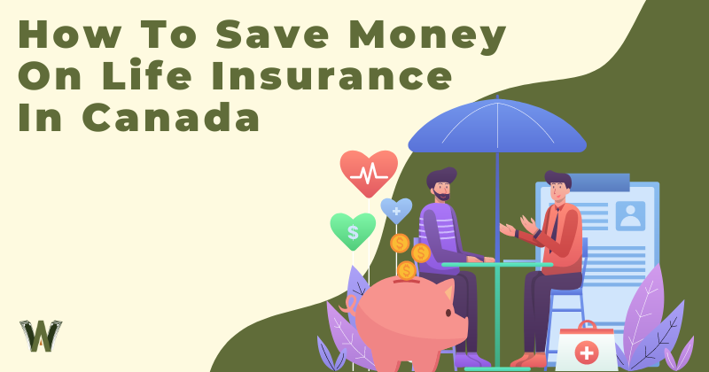 How To Save Money On Life Insurance In Canada