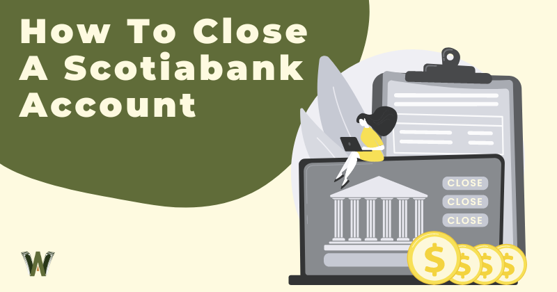 How To Close A Scotiabank Account