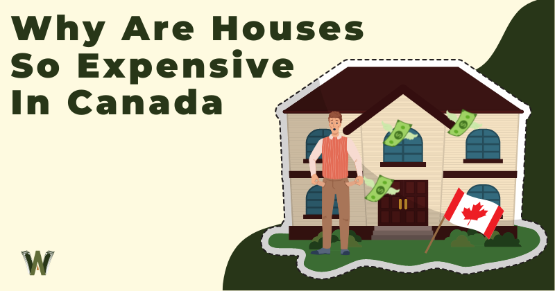 Why Are Houses So Expensive In Canada