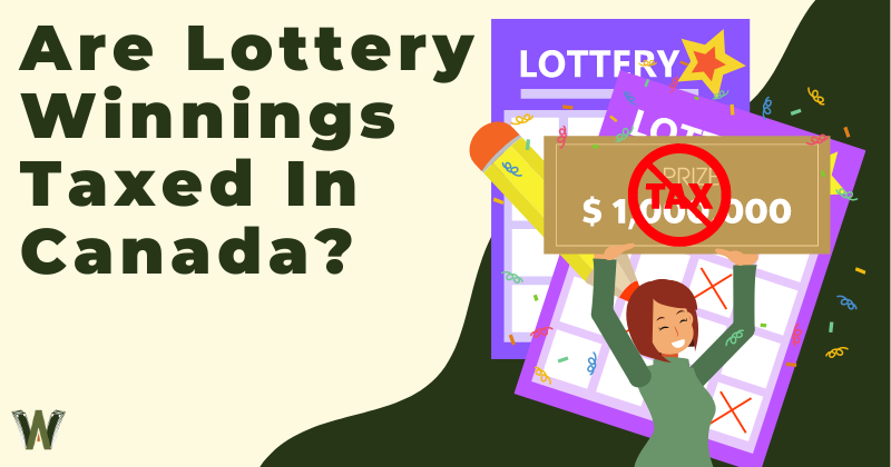 Are Lottery Winnings Taxed In Canada