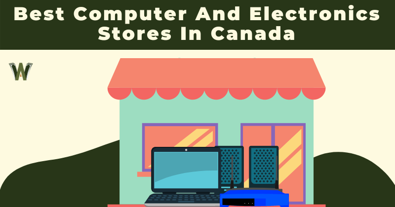 Best Computer And Electronics Stores In Canada