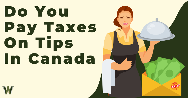 Do You Pay Taxes On Tips In Canada