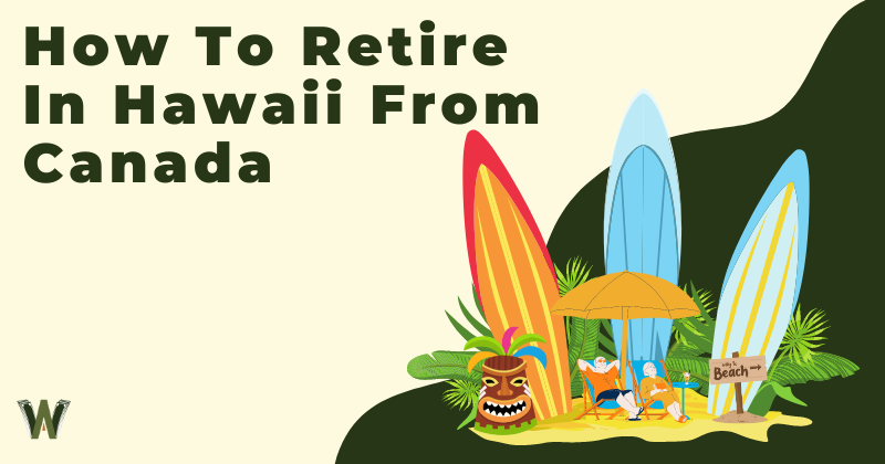 How To Retire In Hawaii From Canada