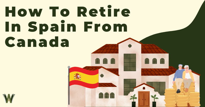 How to Retire in Spain from Canada