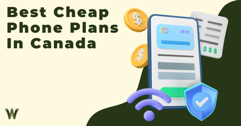 Best Cheap Phone Plans in Canada