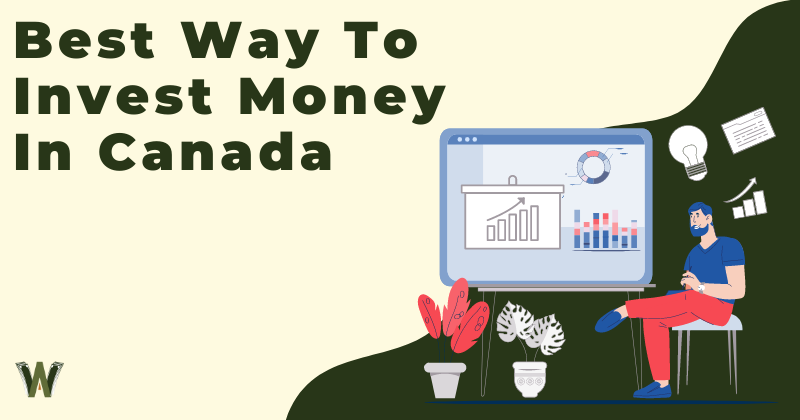 Best Way To Invest Money In Canada