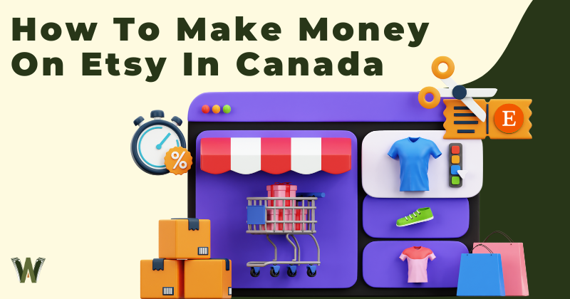 How To Make Money On Etsy In Canada