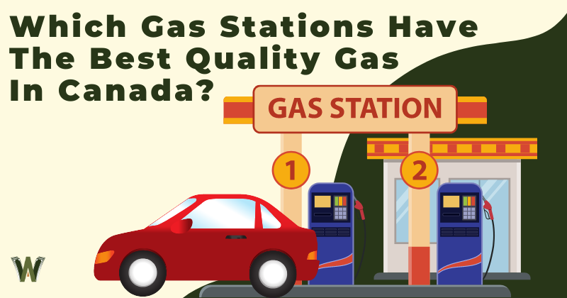 Which Gas Stations Have The Best Quality Gas In Canada