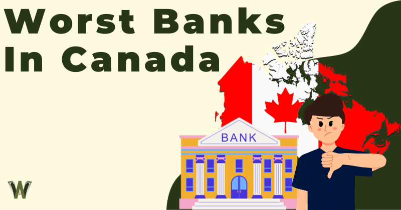 Worst Banks In Canada