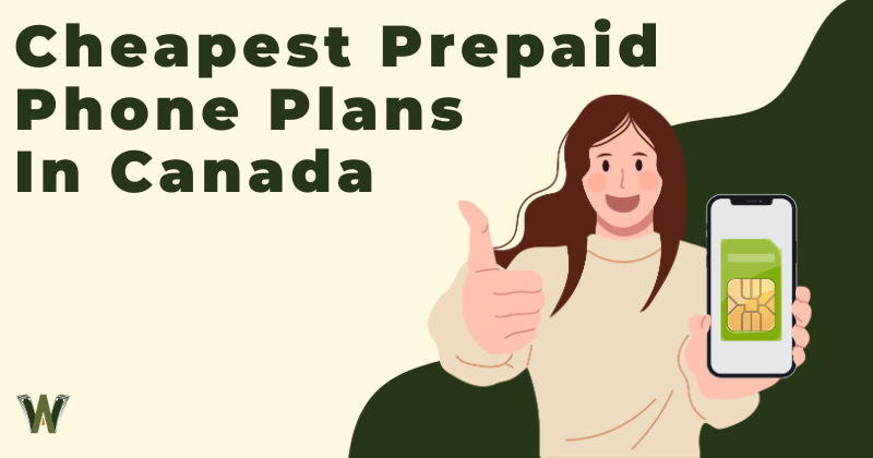 Cheapest Prepaid Phone Plans In Canada