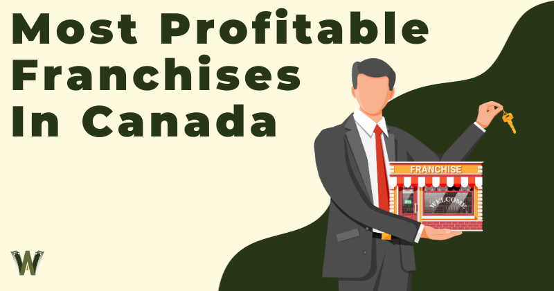 Most Profitable Franchises In Canada