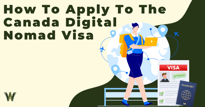 How To Apply To The Canada Digital Nomad Visa