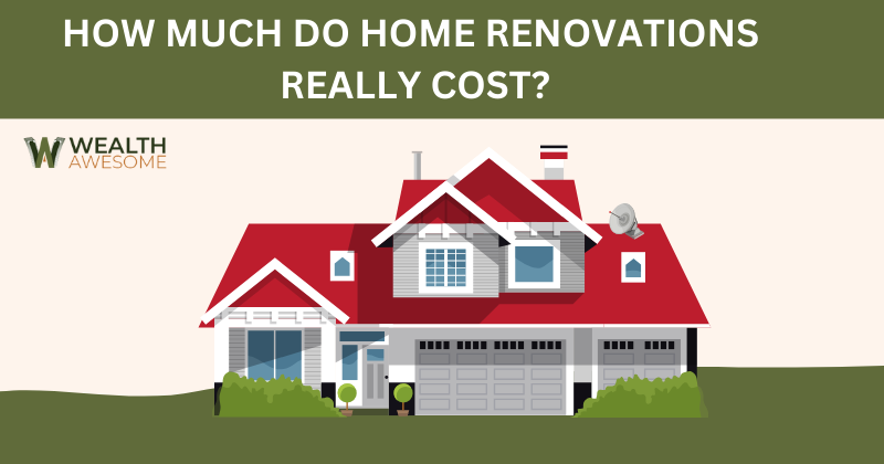 How Much Do Home Renovations Really Cost?