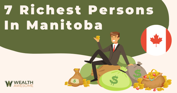 7 Richest people in manitoba